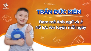 TRẦN ĐỨC KIÊN - SỰ ĐAM MÊ ANH NGỮ VÀ NỖ LỰC RÈN LUYỆN TỪNG NGÀY